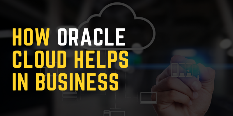 how oracle cloud helps in business