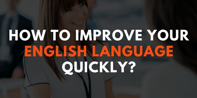 How to Improve your English Language Quickly?