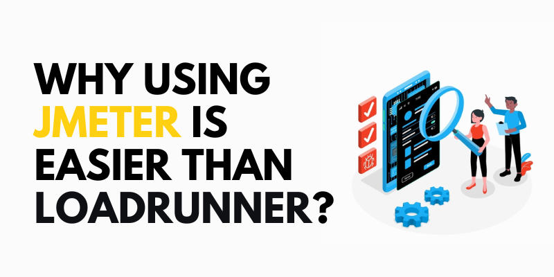 Why Using JMeter is Easier Than LoadRunner?