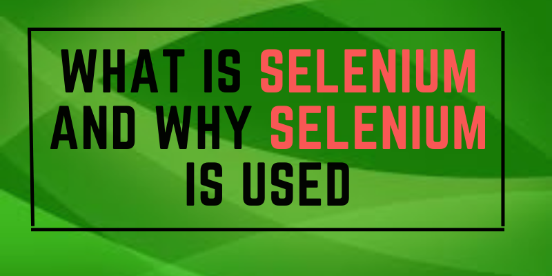 Why Selenium