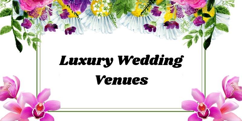Discovering Exquisite Luxury Wedding Venues Near Chennai